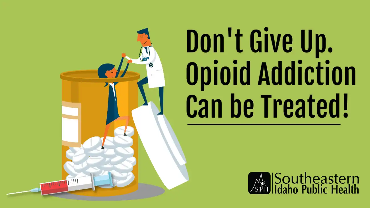 Don't Give Up. Opioid Addiction Can be Treated